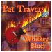 Pat Travers: Whiskey Blues