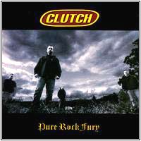 Clutch -- Pure Rock Fury